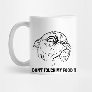 DON'T TOUCH MY FOOD !! Mug